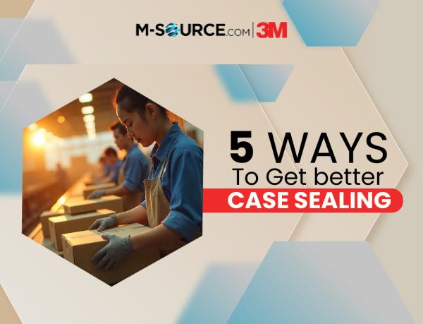 5 Ways to Get Better Case Sealing