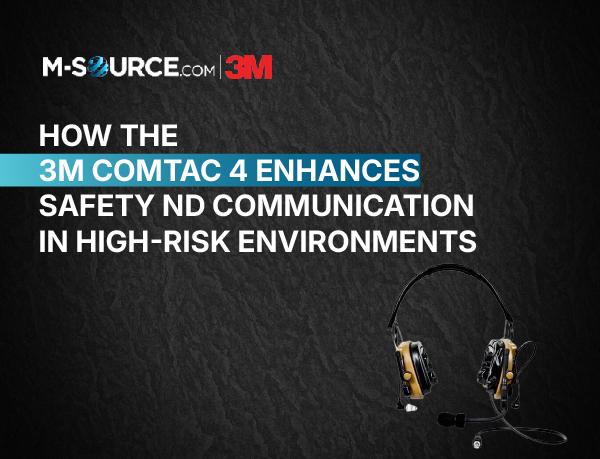 How the 3M ComTac 4 Enhances Safety and Communication in High-Risk Environments