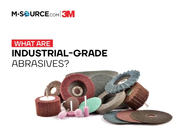 What Are Industrial-Grade Abrasives? Your Complete Guide to Abrasive Solutions